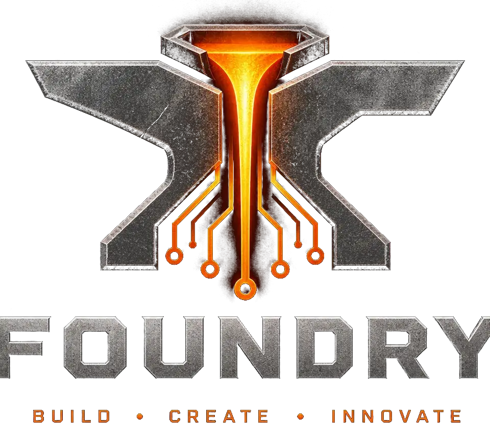Foundry: Build • Create • Innovate
